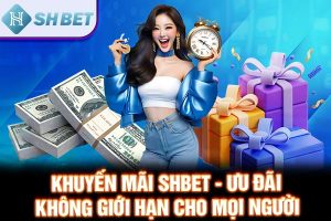 Khuyến Mãi SHBET - Ưu Đãi Không Giới Hạn Cho Mọi Người